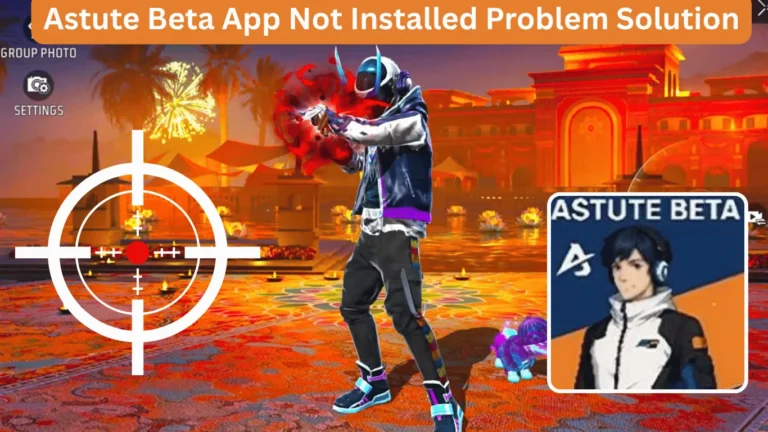 Astute Beta App Not Installed Problem Solution - Complete Guide